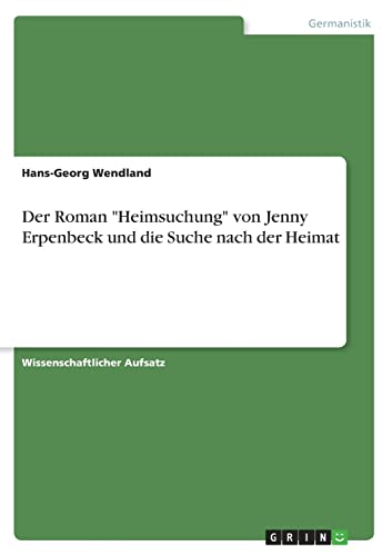 Der Roman "Heimsuchung" von Jenny Erpenbeck und die Suche nach der Heimat