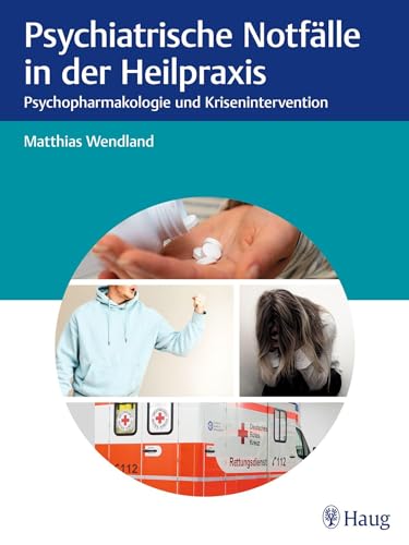 Psychiatrische Notfälle in der Heilpraxis: Psychopharmakologie und Krisenintervention von Thieme