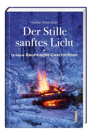 Der Stille sanftes Licht: 12 neue Rauhnacht-Geschichten