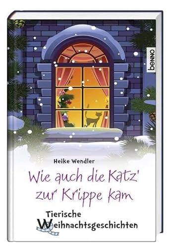 Wie auch die Katz' zur Krippe kam: Tierische Weihnachtsgeschichten