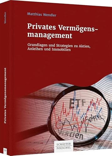 Privates Vermögensmanagement: Grundlagen und Strategien zu Aktien, Anleihen und Immobilien von Schäffer-Poeschel Verlag