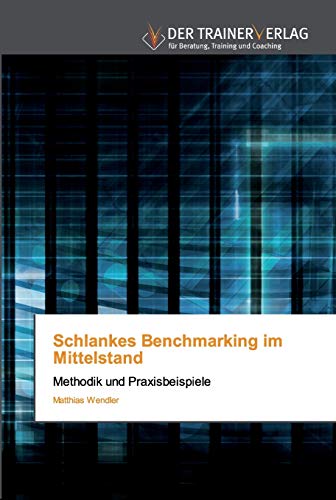 Schlankes Benchmarking im Mittelstand: Methodik und Praxisbeispiele von Trainerverlag