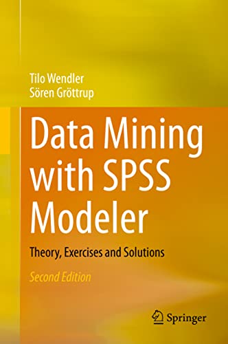 Data Mining with SPSS Modeler: Theory, Exercises and Solutions von Springer
