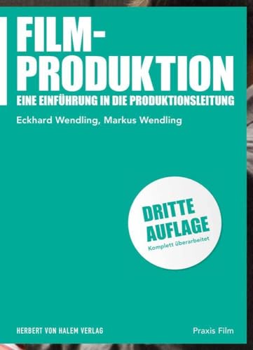 Filmproduktion: Eine Einführung in die Produktionsleitung (Praxis Film) von Herbert von Halem Verlag