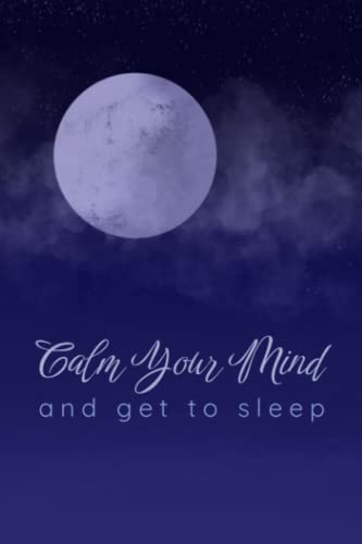 Calm Your Mind and get to Sleep Journal von Independently published