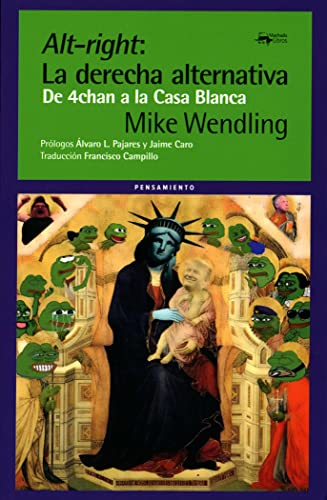 Alt-right: La derecha alternativa: De 4chan a la Casa Blanca (A. Machado Libros, Band 70)