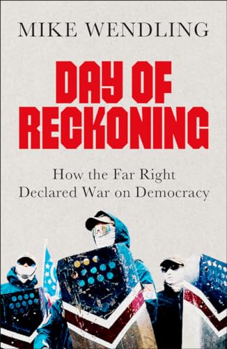 Day of Reckoning: How the Far Right Declared War on Democracy