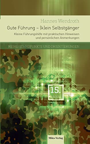 Gute Führung - (k)ein Selbstgänger: Kleine Führungshilfe mit praktischen Hinweisen und persönlichen Anmerkungen