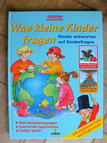 Was kleine Kinder fragen: Kinder antworten auf Kinderfragen