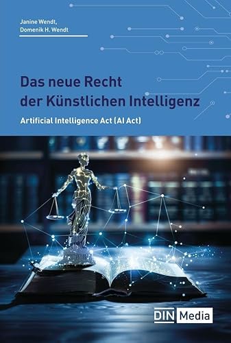 Das neue Recht der Künstlichen Intelligenz: Artificial Intelligence Act (AI Act) (DIN Media Recht)