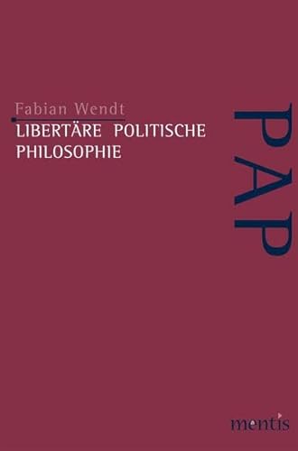 Libertäre politische Philosophie: Überarb. Diss. (Perspektiven der Analytischen Philosophie)