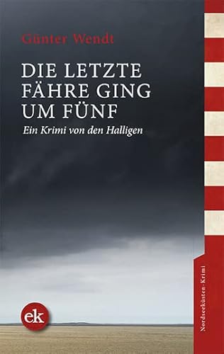 Die letzte Fähre ging um fünf: Ein Krimi von den Halligen von edition krimi