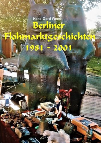 Berliner Flohmarktgeschichten: 1981 - 2001