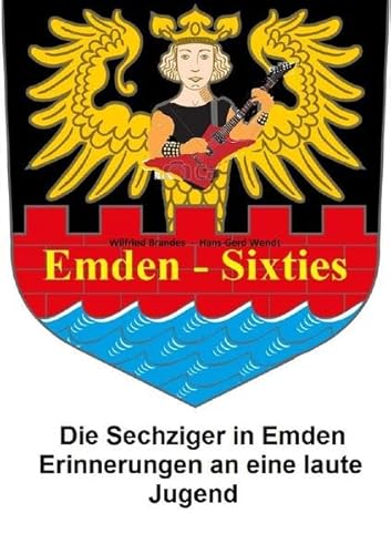 Emden Sixties: Die Sechziger in Emden von epubli