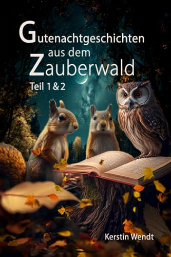Gutenachtgeschichten aus dem Zauberwald Teil 1&2 von Independently published