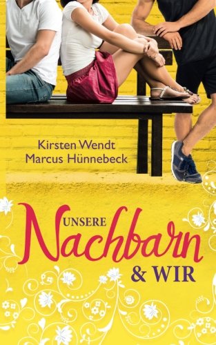 Unsere Nachbarn und wir von CreateSpace Independent Publishing Platform