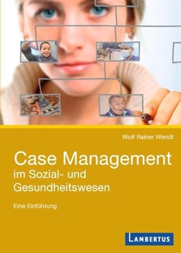Case Management im Sozial- und Gesundheitswesen: Eine Einführung