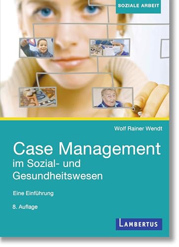 Case Management im Sozial- und Gesundheitswesen: Eine Einführung von Lambertus-Verlag
