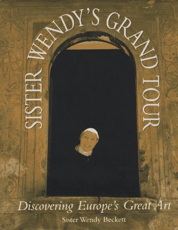 Sister Wendy's Grand Tour: Discovering Europe's Great Art von Stewart, Tabori & Chang Inc
