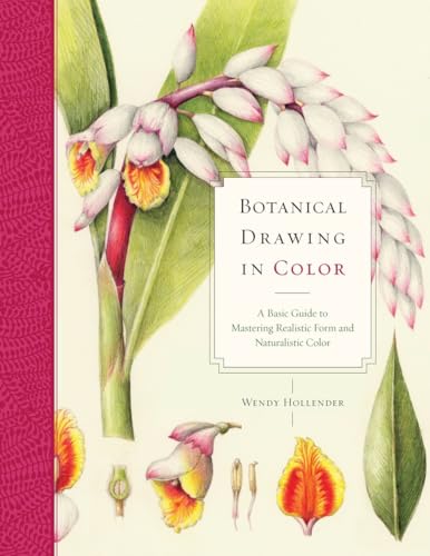 Botanical Drawing in Color: A Basic Guide to Mastering Realistic Form and Naturalistic Color von Watson-Guptill