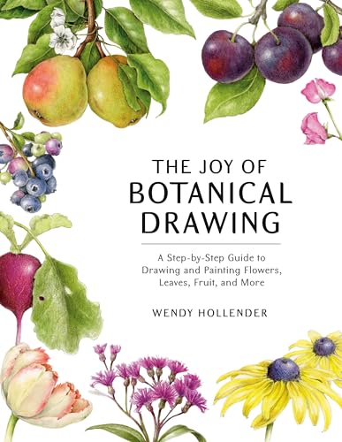 The Joy of Botanical Drawing: A Step-by-Step Guide to Drawing and Painting Flowers, Leaves, Fruit, and More von Watson-Guptill