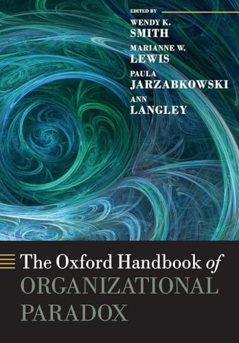 The Oxford Handbook of Organizational Paradox (Oxford Handbooks)