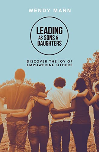 Leading As Sons and Daughters: Discover the Joy of Empowering Others von Malcolm Down Publishing