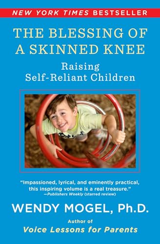 The Blessing Of A Skinned Knee: Raising Self-Reliant Children