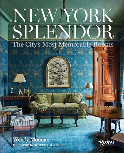 New York Splendor: The City's Most Memorable Rooms von Rizzoli