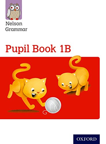 Nelson Grammar Pupil Book 1B Year 1/P2 Nelson Grammar Pupil Book 1B Year 1/P2