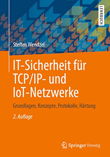 IT-Sicherheit für TCP/IP- und IoT-Netzwerke: Grundlagen, Konzepte, Protokolle, Härtung von Springer-Verlag GmbH
