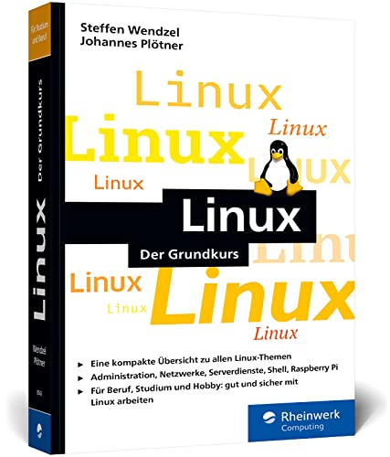 Linux: Der kompakte Grundkurs. So lernen Sie das Linux-System grundlegend kennen von Rheinwerk Computing / Rheinwerk Verlag