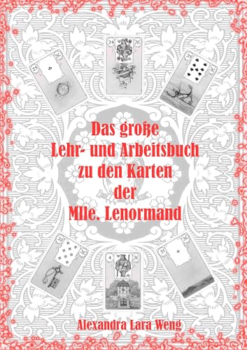 Das große Lehr- und Arbeitsbuch zu den Karten der Mlle. Lenormand: Erfolgreich Kartenlegen lernen von Books on Demand GmbH