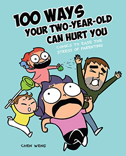100 Ways Your Two-Year-Old Can Hurt You: Comics to Ease the Stress of Parenting von Andrews McMeel Publishing