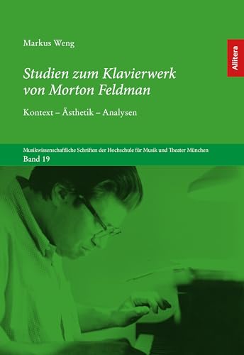 Studien zum Klavierwerk von Morton Feldman: Kontext – Ästhetik – Analysen von Allitera Verlag