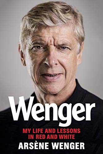 Wenger: My Life and Lessons in Red and White von Chronicle Prism
