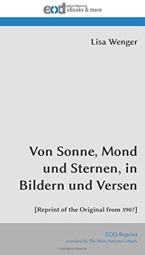 Von Sonne, Mond und Sternen, in Bildern und Versen: [Reprint of the Original from 1907]