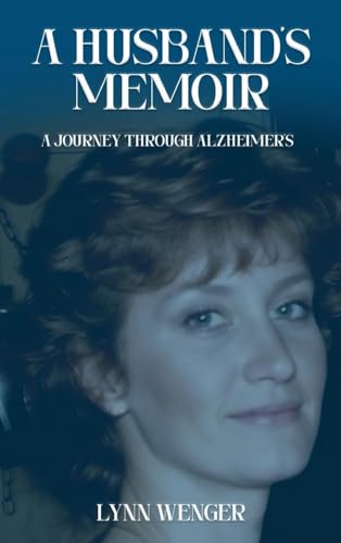 A Husband's Memoir: A Journey through Alzheimer's von Self Publishers