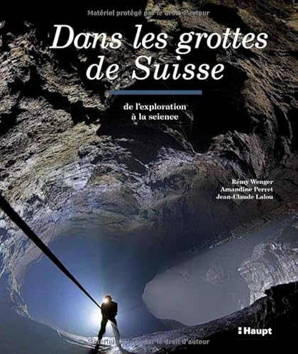 Dans les grottes de Suisse: De l'exploration à la science