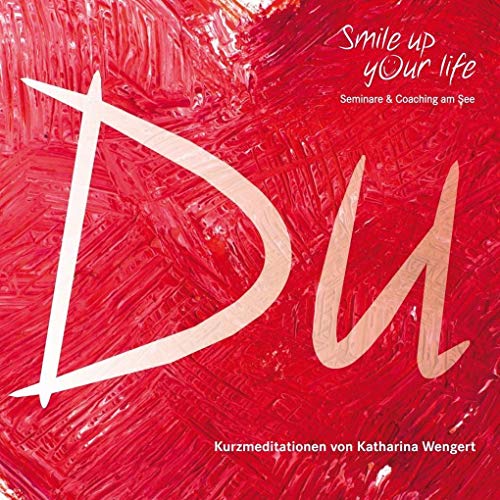 Smile up your life: Du: Kurzmeditationen von TopX Music / TopX Media
