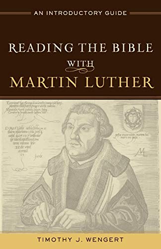 Reading the Bible with Martin Luther: An Introductory Guide von Baker Academic