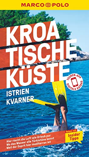 MARCO POLO Reiseführer Kroatische Küste Istrien, Kvarner: Reisen mit Insider-Tipps. Inkl. kostenloser Touren-App von Mairdumont