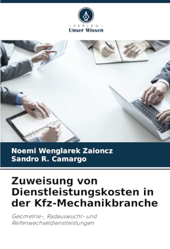 Zuweisung von Dienstleistungskosten in der Kfz-Mechanikbranche: Geometrie-, Radauswucht- und Reifenwechseldienstleistungen von Verlag Unser Wissen