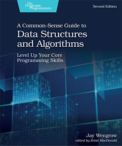 A Common-Sense Guide to Data Structures and Algorithms: Level Up Your Core Programming Skills von O'Reilly UK Ltd.