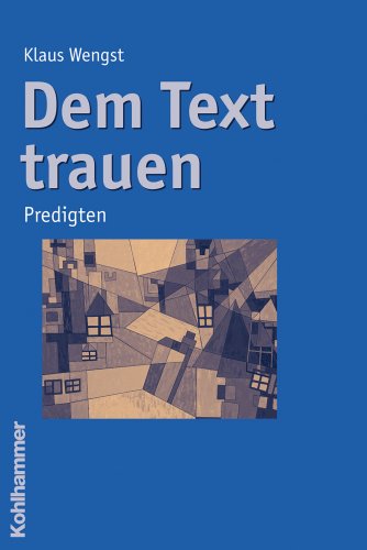 Dem Text trauen: Predigten