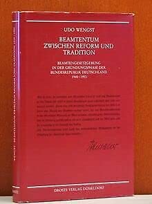 Beamtentum zwischen Reform und Tradition: Beamtengesetzgebung in der Gründungsphase der Bundesrepublik Deutschland 1948-1953