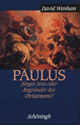 Paulus: Jünger Jesu oder Begründer des Christentums? von Brill | Schöningh