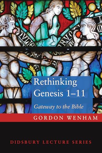 Rethinking Genesis 1-11: Gateway to the Bible (The Didsbury Lectures) von Cascade Books