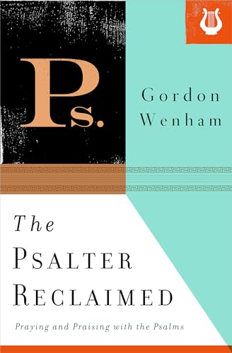 The Psalter Reclaimed: Praying and Praising with the Psalms von Crossway Books