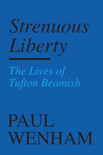 Strenuous Liberty: the Lives of Tufton Beamish von Clink Street Publishing